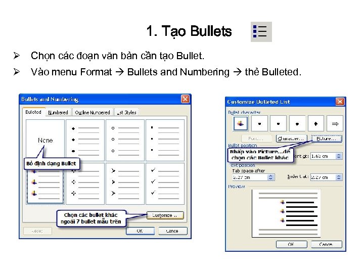 1. Tạo Bullets Ø Chọn các đoạn văn bản cần tạo Bullet. Ø Vào