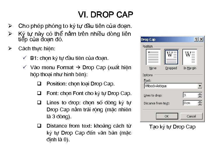 VI. DROP CAP Ø Cho phép phóng to ký tự đầu tiên của đoạn.