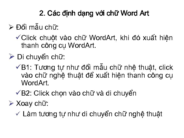 2. Các định dạng với chữ Word Art Ø Đổi mẫu chữ: üClick chuột