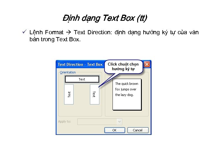 Định dạng Text Box (tt) ü Lệnh Format Text Direction: định dạng hướng ký