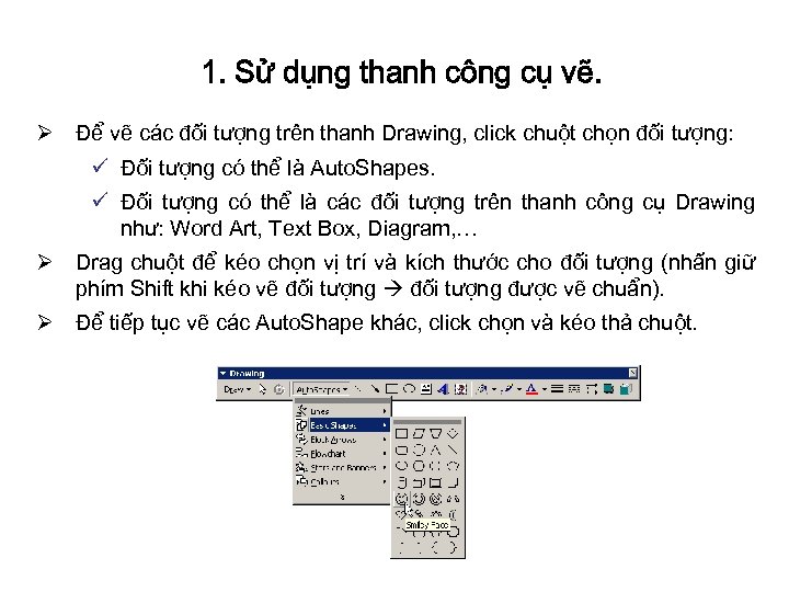 1. Sử dụng thanh công cụ vẽ. Ø Để vẽ các đối tượng trên