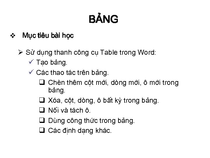 BẢNG v Mục tiêu bài học Ø Sử dụng thanh công cụ Table trong