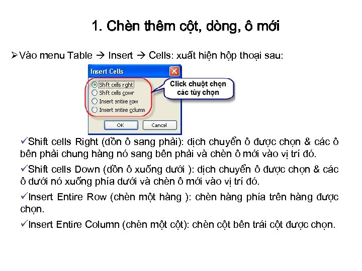 1. Chèn thêm cột, dòng, ô mới ØVào menu Table Insert Cells: xuất hiện