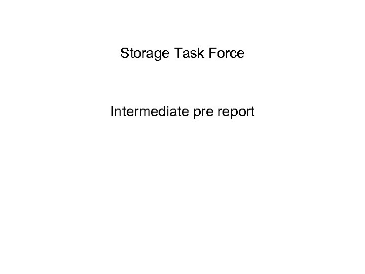 Storage Task Force Intermediate pre report 