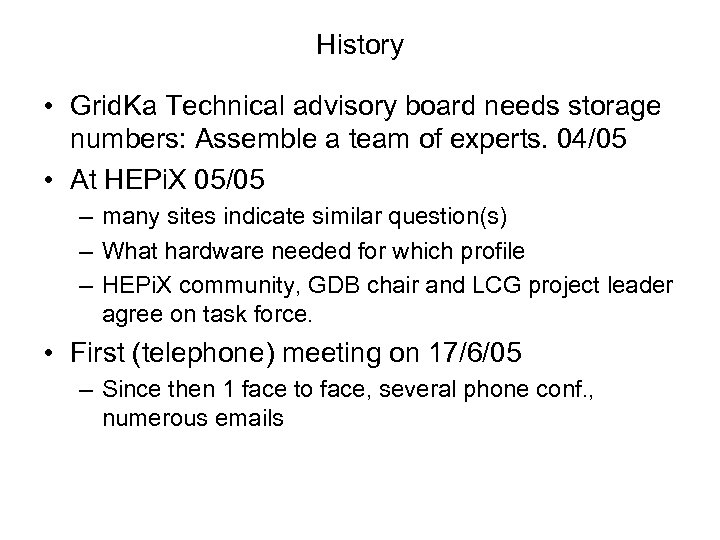 History • Grid. Ka Technical advisory board needs storage numbers: Assemble a team of