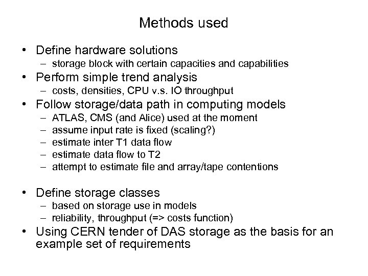 Methods used • Define hardware solutions – storage block with certain capacities and capabilities
