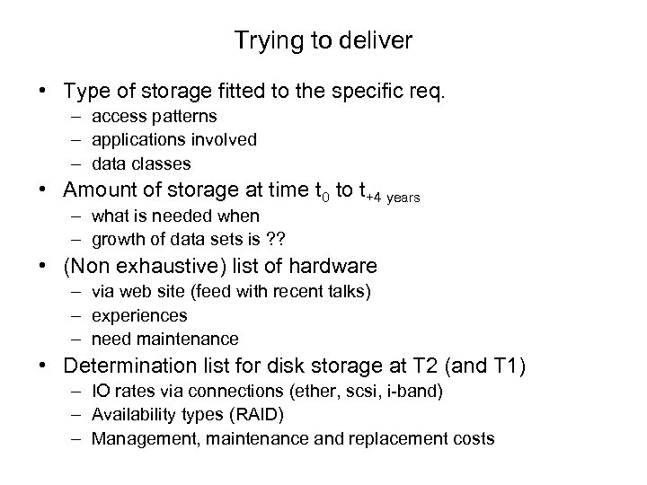 Trying to deliver • Type of storage fitted to the specific req. – access