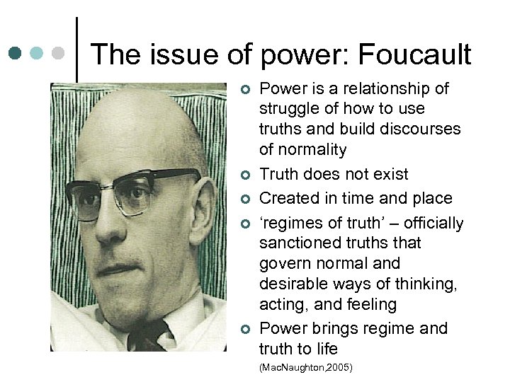 The issue of power: Foucault ¢ ¢ ¢ Power is a relationship of struggle