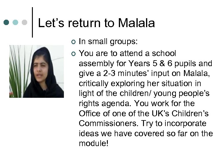 Let’s return to Malala ¢ ¢ In small groups: You are to attend a