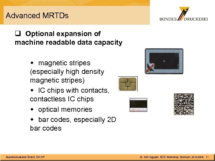 Advanced MRTDs q Optional expansion of machine readable data capacity w magnetic stripes (especially