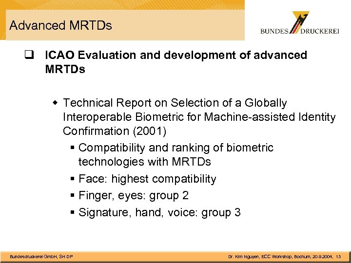 Advanced MRTDs q ICAO Evaluation and development of advanced MRTDs w Technical Report on