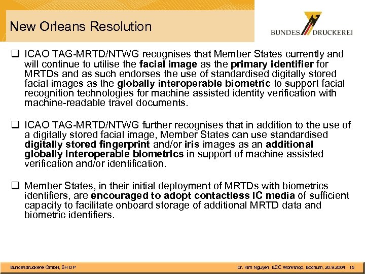 New Orleans Resolution q ICAO TAG-MRTD/NTWG recognises that Member States currently and will continue