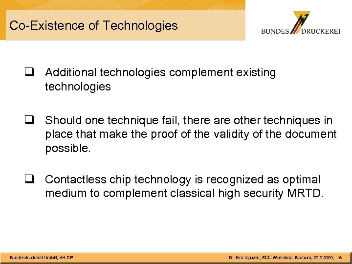 Co-Existence of Technologies q Additional technologies complement existing technologies q Should one technique fail,