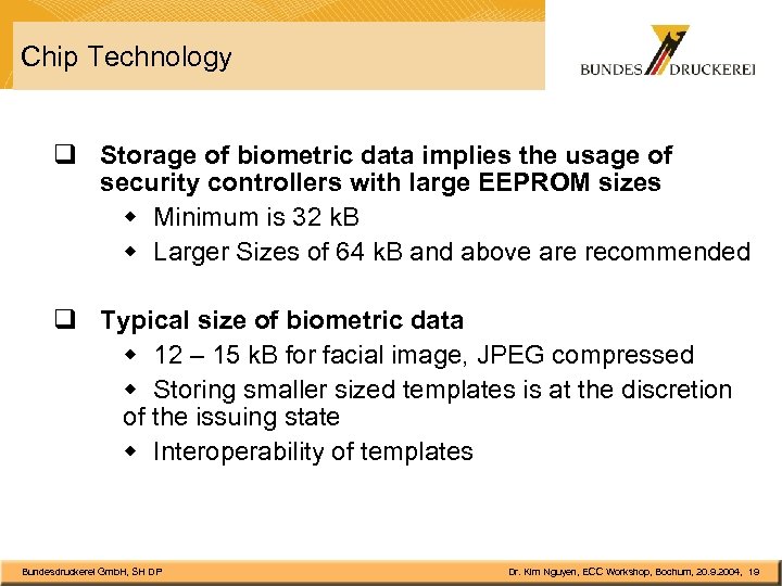 Chip Technology q Storage of biometric data implies the usage of security controllers with