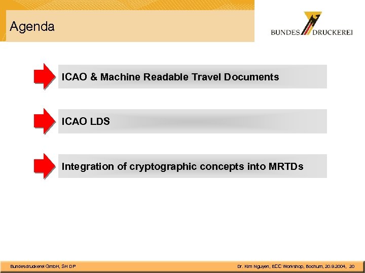 Agenda ICAO & Machine Readable Travel Documents ICAO LDS Integration of cryptographic concepts into