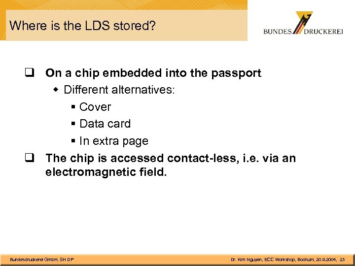 Where is the LDS stored? q On a chip embedded into the passport w