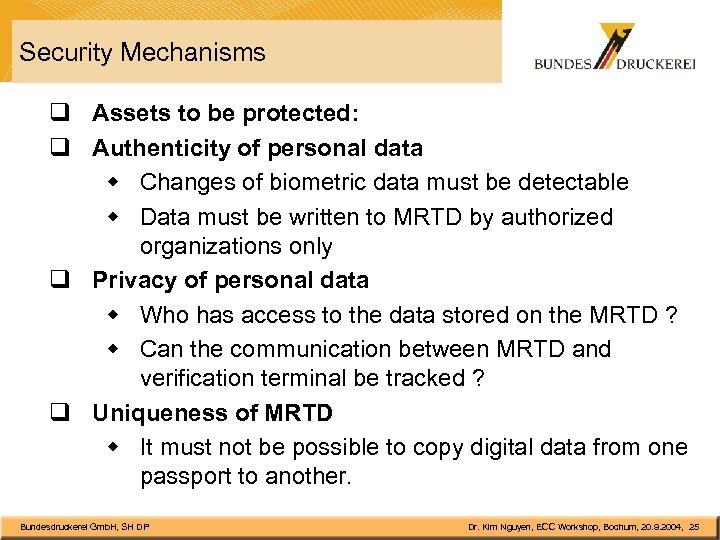 Security Mechanisms q Assets to be protected: q Authenticity of personal data w Changes