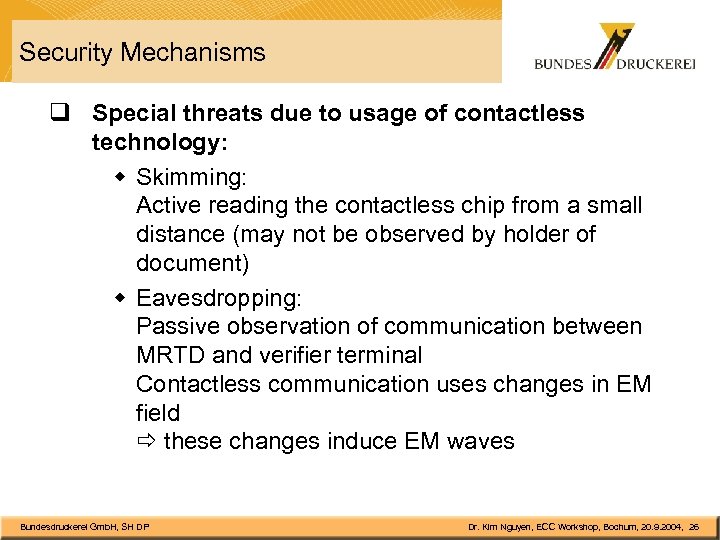 Security Mechanisms q Special threats due to usage of contactless technology: w Skimming: Active