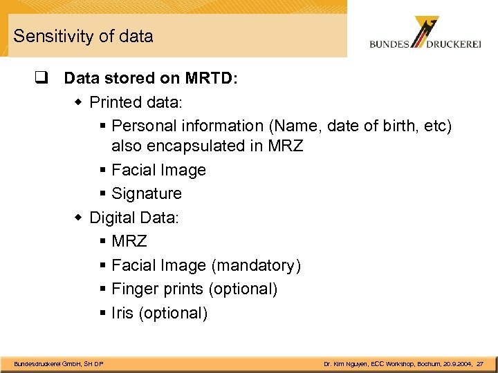 Sensitivity of data q Data stored on MRTD: w Printed data: § Personal information