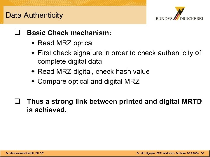 Data Authenticity q Basic Check mechanism: w Read MRZ optical w First check signature