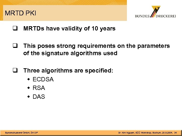 MRTD PKI q MRTDs have validity of 10 years q This poses strong requirements