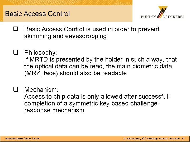 Basic Access Control q Basic Access Control is used in order to prevent skimming