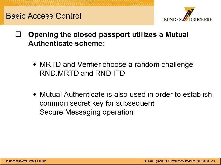 Basic Access Control q Opening the closed passport utilizes a Mutual Authenticate scheme: w