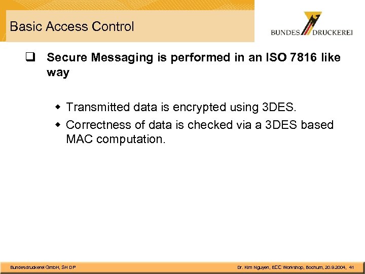 Basic Access Control q Secure Messaging is performed in an ISO 7816 like way