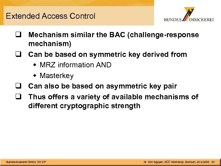 Extended Access Control q Mechanism similar the BAC (challenge-response mechanism) q Can be based