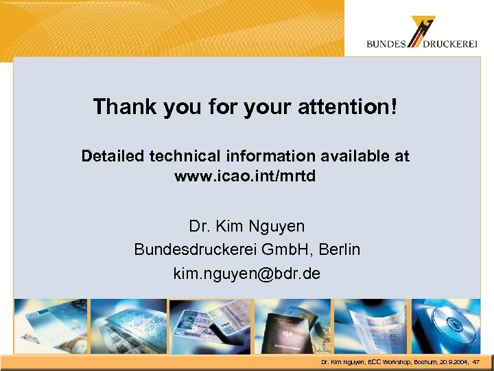 Thank you for your attention! Detailed technical information available at www. icao. int/mrtd Dr.