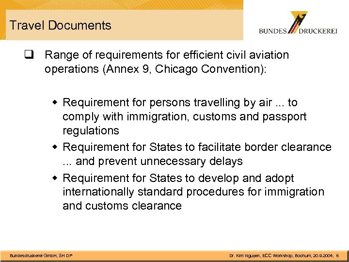 Travel Documents q Range of requirements for efficient civil aviation operations (Annex 9, Chicago