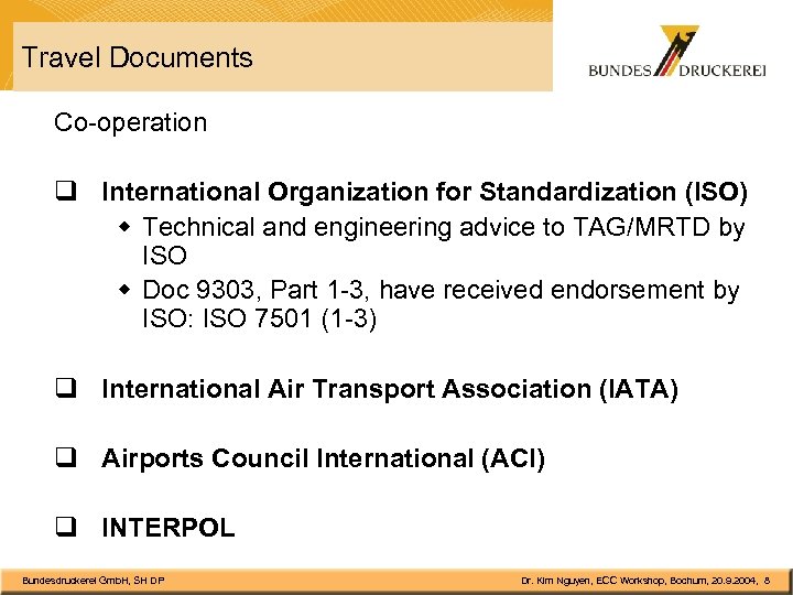 Travel Documents Co-operation q International Organization for Standardization (ISO) w Technical and engineering advice