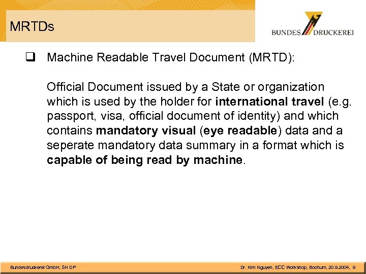 MRTDs q Machine Readable Travel Document (MRTD): Official Document issued by a State or