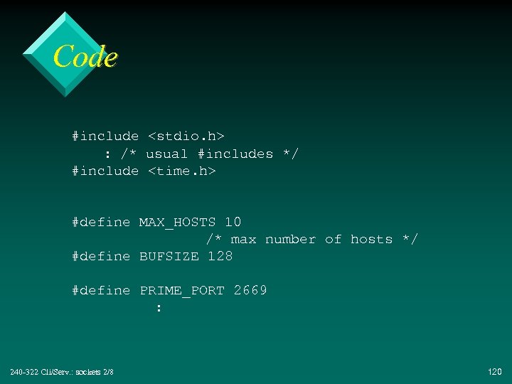 Code #include <stdio. h> : /* usual #includes */ #include <time. h> #define MAX_HOSTS