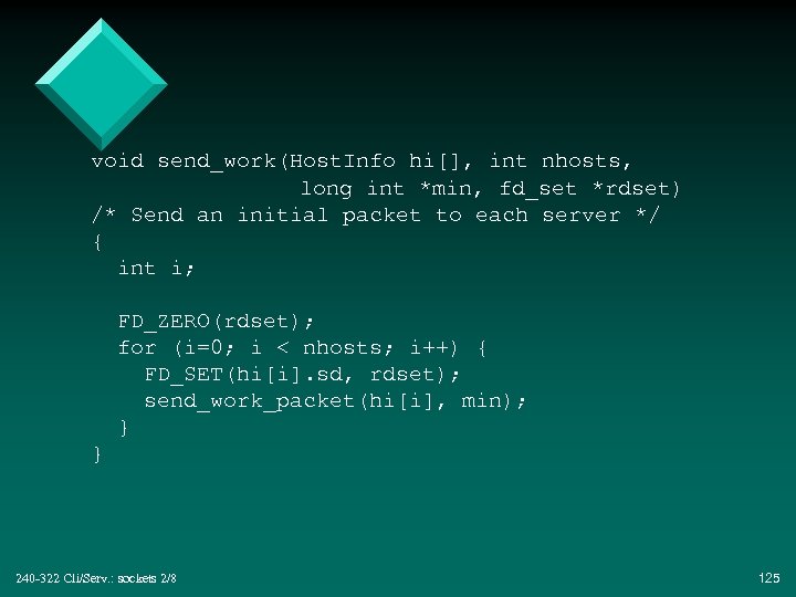 void send_work(Host. Info hi[], int nhosts, long int *min, fd_set *rdset) /* Send an