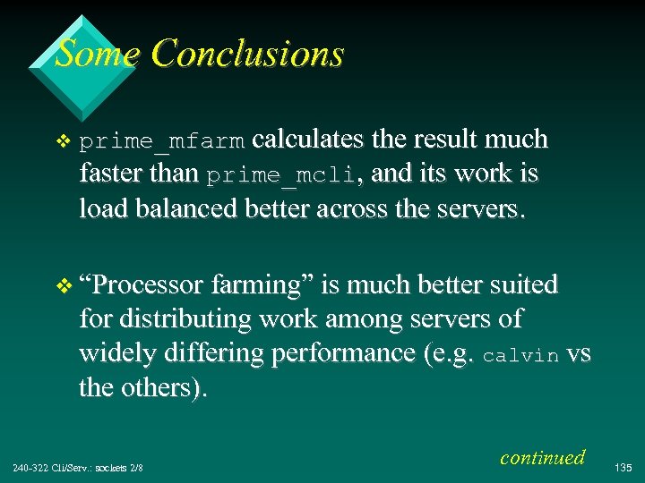 Some Conclusions v prime_mfarm calculates the result much faster than prime_mcli, and its work