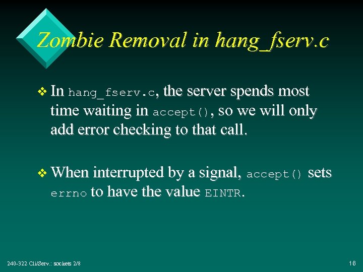 Zombie Removal in hang_fserv. c v In hang_fserv. c, the server spends most time