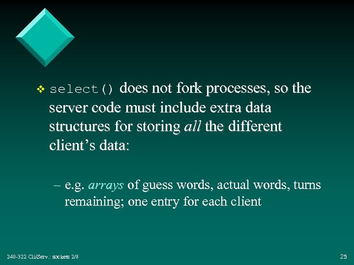 v select() does not fork processes, so the server code must include extra data