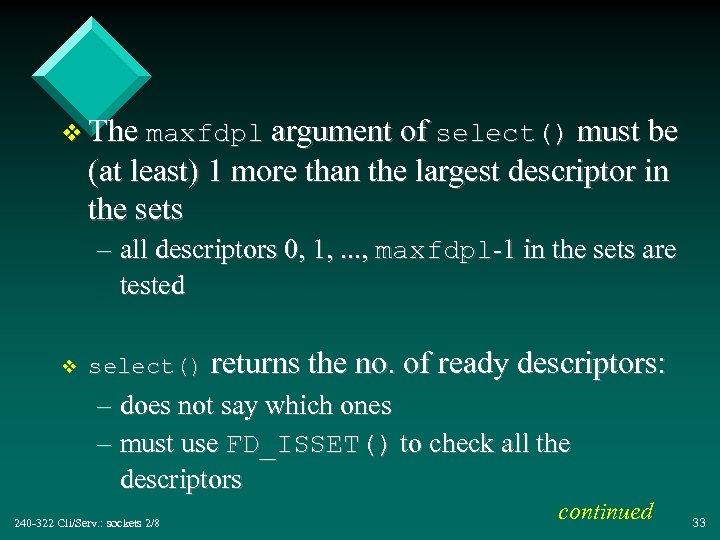 v The maxfdpl argument of select() must be (at least) 1 more than the