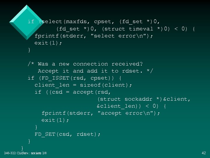 if (select(maxfds, cpset, (fd_set *)0, (struct timeval *)0) < 0) { fprintf(stderr, "select errorn");