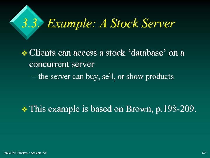 3. 3. Example: A Stock Server v Clients can access a stock ‘database’ on