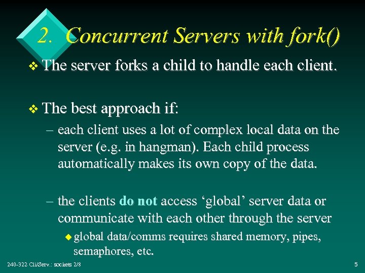 2. Concurrent Servers with fork() v The server forks a child to handle each
