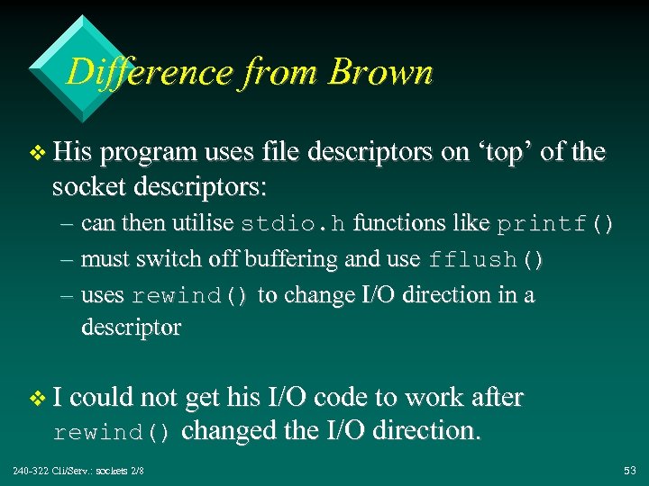 Difference from Brown v His program uses file descriptors on ‘top’ of the socket