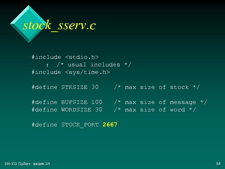 stock_sserv. c #include <stdio. h> : /* usual includes */ #include <sys/time. h> #define
