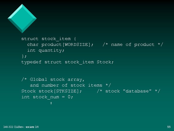 struct stock_item { char product[WORDSIZE]; /* name of product */ int quantity; }; typedef