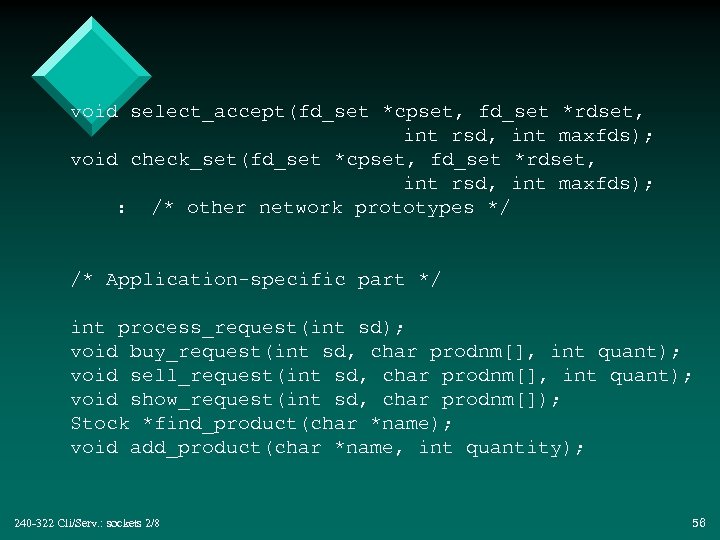 void select_accept(fd_set *cpset, fd_set *rdset, int rsd, int maxfds); void check_set(fd_set *cpset, fd_set *rdset,