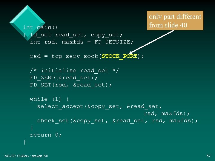 int main() { fd_set read_set, copy_set; int rsd, maxfds = FD_SETSIZE; only part different