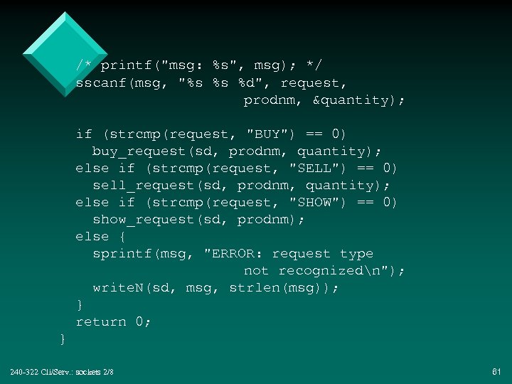 /* printf("msg: %s", msg); */ sscanf(msg, "%s %s %d", request, prodnm, &quantity); if (strcmp(request,
