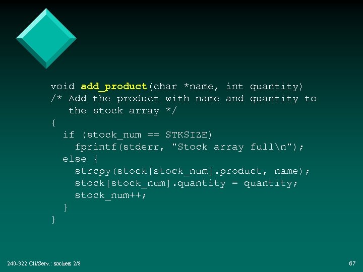 void add_product(char *name, int quantity) /* Add the product with name and quantity to