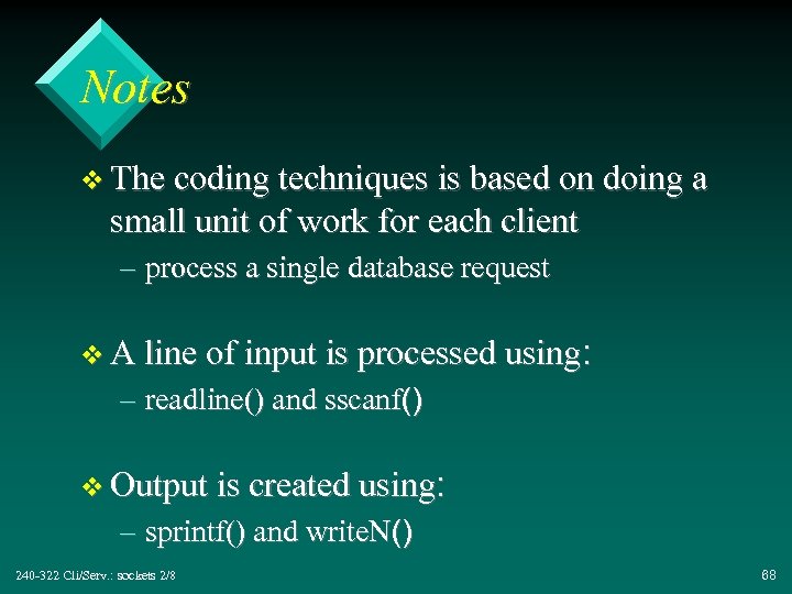 Notes v The coding techniques is based on doing a small unit of work